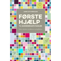 Førstehjælp til sammenbragte familier: Sådan håndterer du følelserne og konflikterne