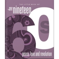 The Little Book of the 1960s: Peace, Love and Revolution