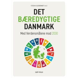 Det Bæredygtige Danmark: Med verdensmålene mod 2030