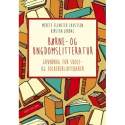 Børne- og ungdomslitteratur: Grundbog for skole- og folkebibliotekaren