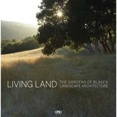 Living Land: The Gardens of Blasen Landscape Architecture