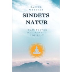 Sindets Natur: Manifester det bedste i dig selv