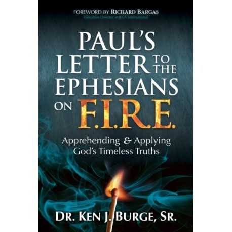 Paul's Letter to the Ephesians on F.I.R.E.: Apprehending and Applying God's Timeless Truths