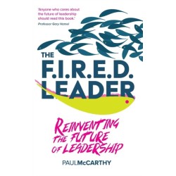 The FIRED Leader: Reinventing the Future of Leadership