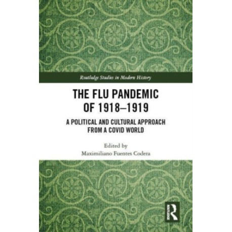 The Flu Pandemic of 1918-1919: A Political and Cultural Approach from a COVID World