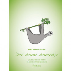 Det dovne dovendyr: livlige legesange om dyr til børnehaver og indskoling