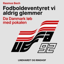 Fodboldeventyret vi aldrig glemmer. Da Danmark løb med pokalen
