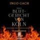 Das Blutgericht von Köln: Historischer Kriminalroman