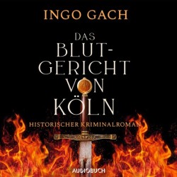 Das Blutgericht von Köln: Historischer Kriminalroman