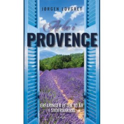 At bo i Provence: Erfaringer efter 10 år i Sydfrankrig
