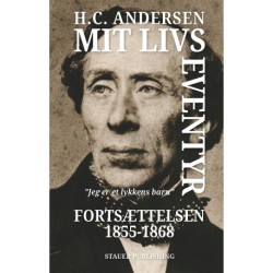 Mit livs eventyr Fortsættelsen 1855-1868: ”Jeg er et lykkens barn”