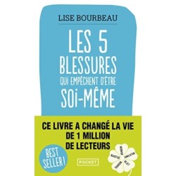 Les cinq blessures qui empechent d'etre soi-meme