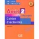 Amis et compagnie 2: Cahier d'activites A1/A2: Cahier d'activites