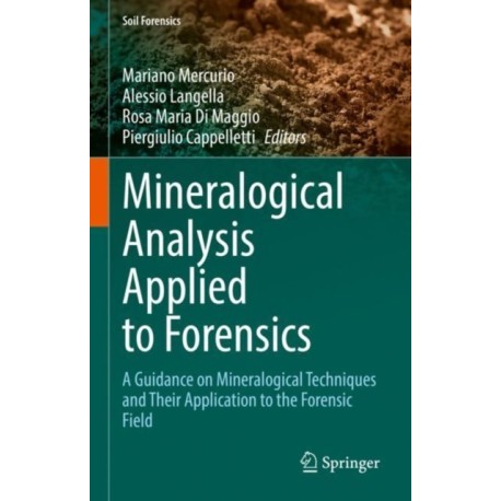 Mineralogical Analysis Applied to Forensics: A Guidance on Mineralogical Techniques and Their Application to the Forensic Field