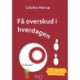 Få overskud i hverdagen