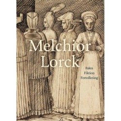 Melchior Lorck: Fakta, fiktion, fortolkning
