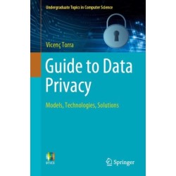 Guide to Data Privacy: Models, Technologies, Solutions