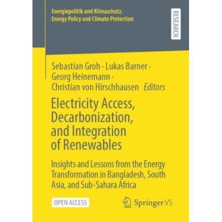 Electricity Access, Decarbonization, and Integration of Renewables: Insights and Lessons from the Energy Transformation in Bangladesh, South Asia, and Sub-Sahara Africa