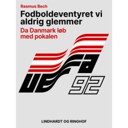 Fodboldeventyret vi aldrig glemmer. Da Danmark løb med pokalen