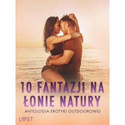 10 fantazji na łonie natury: antologia erotyki outdoorowej