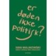 Er døden ikke politisk?: Digte i udvalg ved Jonas Eika