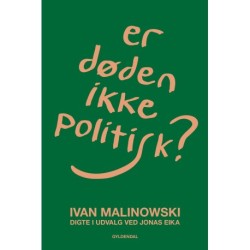 Er døden ikke politisk?: Digte i udvalg ved Jonas Eika