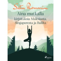 Aina matkalla – kirjoituksia Malesiasta, Singaporesta ja Balilta