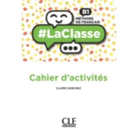 -LaClasse - Niveau B1 - Cahier d'activites: Cahier d'activites B1