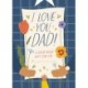 I Love You, Dad!: A Book Made Just for You