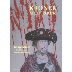 KRONER MED ØRER: Kongerækken - Fra Danefæ til Discountmonarker