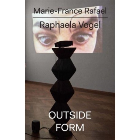 Raphaela Vogel: Outside Form