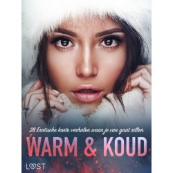Warm & Koud: 28 Erotische korte verhalen waar je van gaat rillen