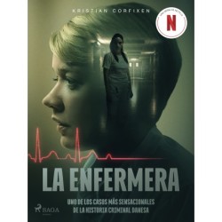 La enfermera - uno de los casos más sensacionales de la historia criminal danesa