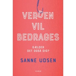 Verden vil bedrages: Gælder det også dig?