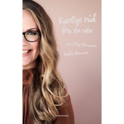 Kærlige råd fra en ven: 66 af Maj Wismanns bedste klummer