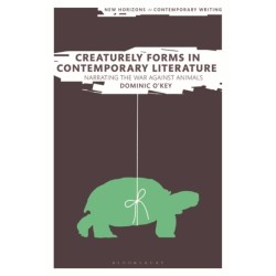 Creaturely Forms in Contemporary Literature: Narrating the War Against Animals