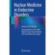 Nuclear Medicine in Endocrine Disorders: Diagnosis and Therapy