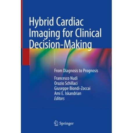 Hybrid Cardiac Imaging for Clinical Decision-Making: From Diagnosis to Prognosis