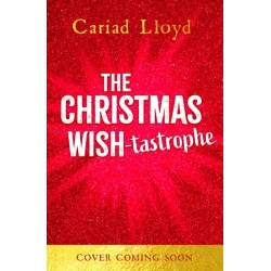The Christmas Wish-tastrophe: An unforgettable Christmas classic to entertain the whole family!