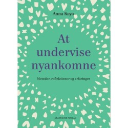 At undervise nyankomne: Metoder, refleksioner og erfaringer