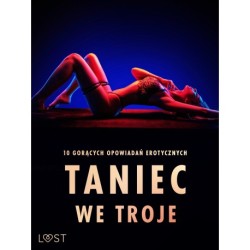 Taniec we troje: 10 gorących opowiadań erotycznych
