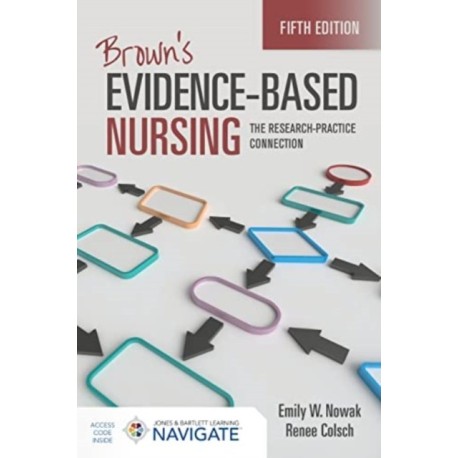 Brown's Evidence-Based Nursing: the Research-Practice Connection