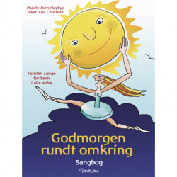 God morgen rundt omkring - Sangbog: Fjorten sange for mellemgruppen og de største (af de mindste)