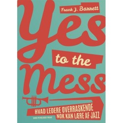 Yes to the Mess: Hvad ledere overraskende nok kan lære af jazz