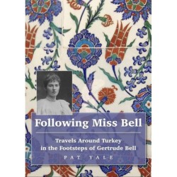 Following Miss Bell - Travels Around Turkey in the Footsteps of Gertrude Bell
