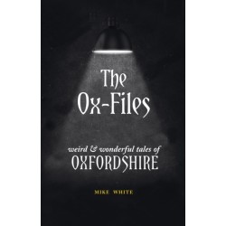 The Ox-Files: weird and wonderful tales of Oxfordshire