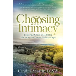 Choosing Intimacy: Exploring Christ's Model for Mutuality and Deeply Connected Relationships