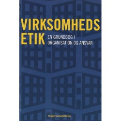Virksomhedsetik: en grundbog i organisation og ansvar
