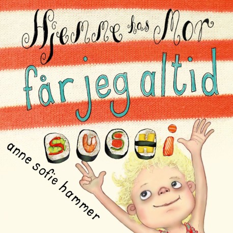Magda. Hjemme hos mor får jeg altid sushi