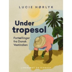 Under tropesol. Fortællinger fra Dansk Vestindien